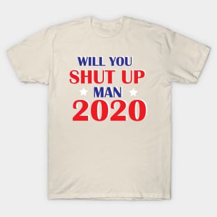 Will You Shut Up Man T-Shirt